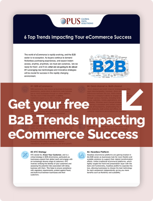 Opus - B2B Trends Impacting eCommerce Success